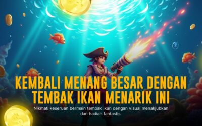 Tembak Ikan: Strategi Main untuk Menang Besar